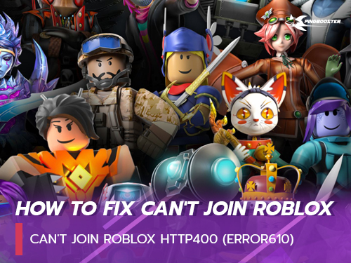 วิธีแก้ปัญหา Can't join Roblox HTTP400 (Error610) ในเกม Roblox