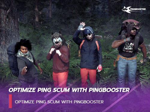วิธีลดแลค ลดปิง ทะลุบล็อคเกม SCUM on Steam ด้วย PingBooster